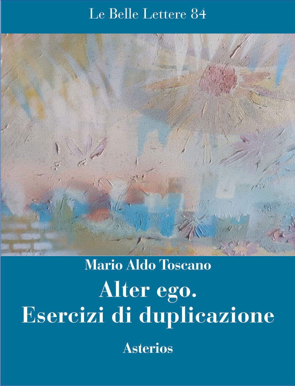 Alter ego. Esercizi di duplicazione - Toscano Mario Aldo