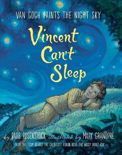 Barb Rosenstock Vincent Can't Sleep: Van Gogh Paints the Nigh (Copertina rigida)