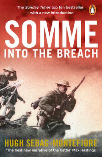 Somme: Into the Breach by Hugh Sebag-Montefiore