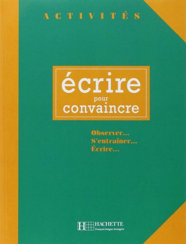 9782011550712 'Ecrire. Activit'es. Livre de l''el`eve. Per le Scuole superiori