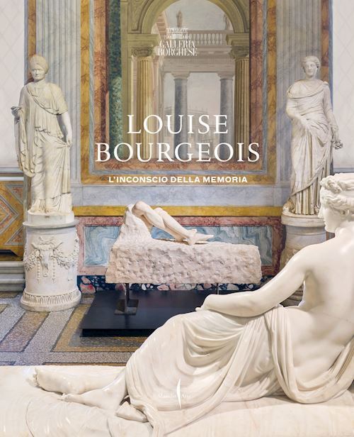LOUISE BOURGEOIS. L'INCONSCIO DELLA MEMORIA  - LARRATT-SMITH P. (Curatore),