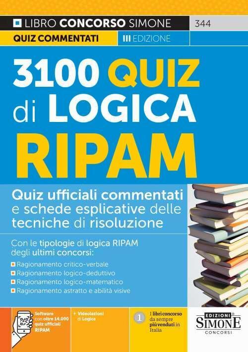 3100 QUIZ DI LOGICA RIPAM. QUIZ UFFICIALI COMMENTATI E SCHEDE ESPLICATIVE DELLE
