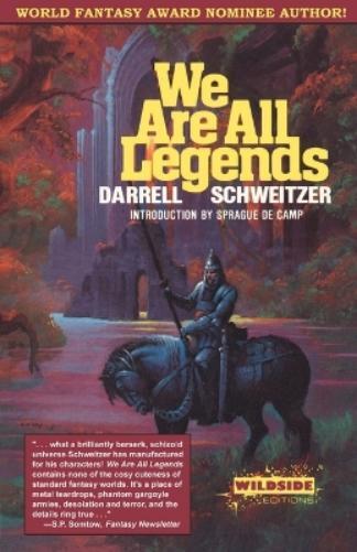 Darrell Schweitzer We Are All Legends (Tascabile)