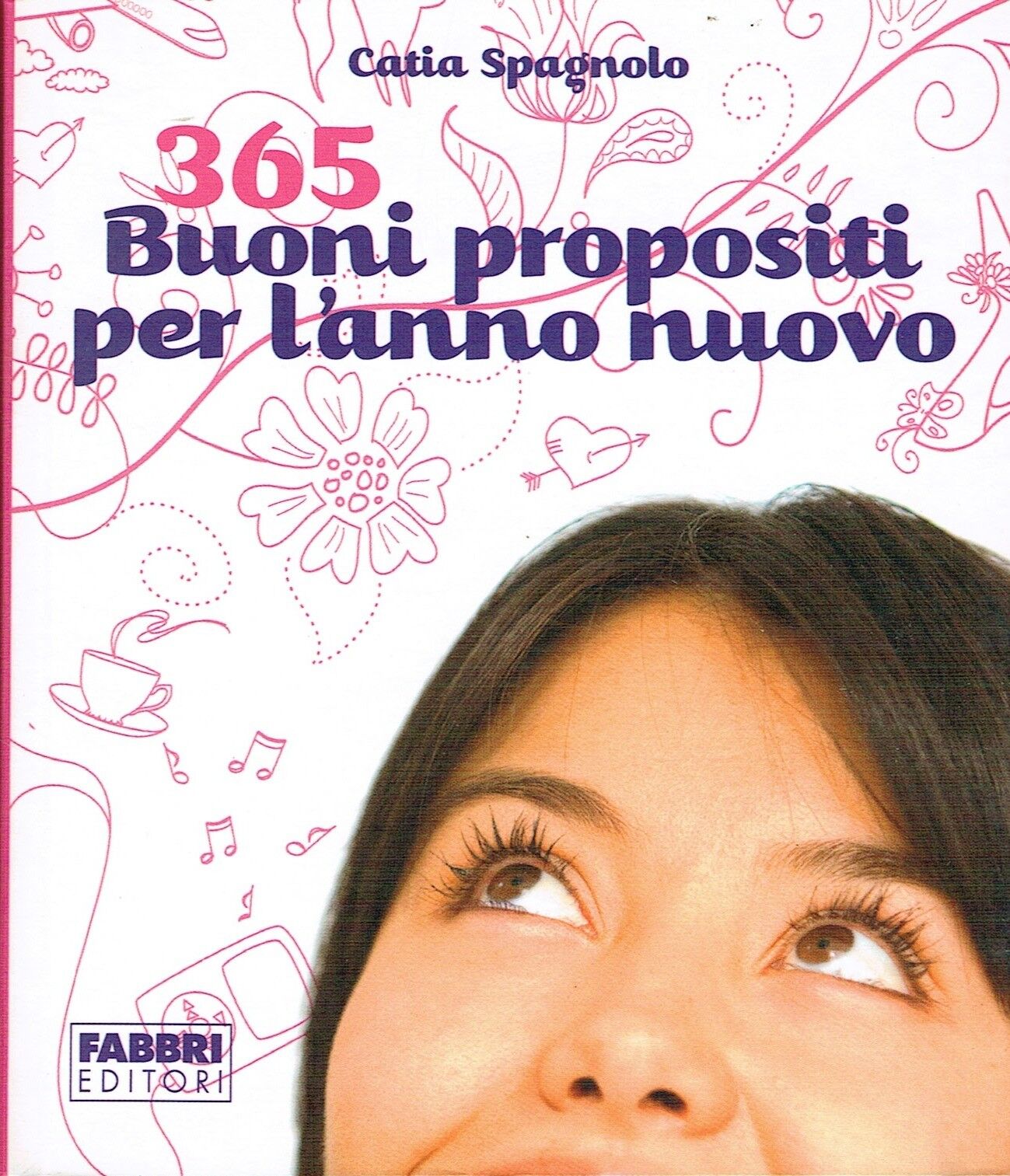 Catia Spagnolo:365 buoni propositi per l'anno nuovo ed.FABB NUOVO sconto 50% A75
