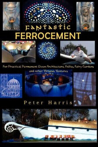 Fantastic Ferrocement: Fantastic Ferrocement: for Practical, Permanent Elven