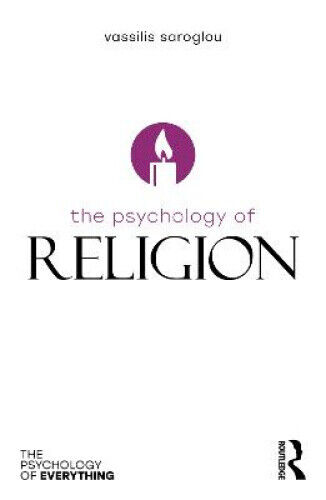 The Psychology of Religion (The Psychology of Everything) by Saroglou, Vassilis