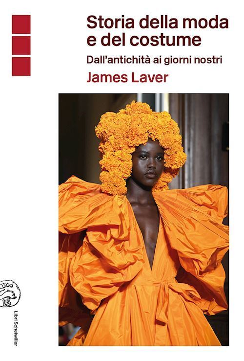 STORIA DELLA MODA E DEL COSTUME. DALL'ANTICHITA' AI NOSTRI GIORNI  - LAVER JAMES