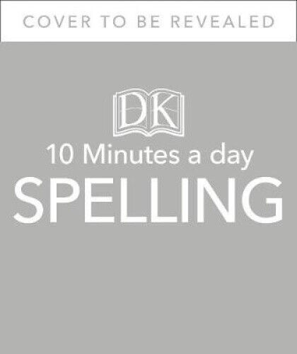 10 Minutes A Day Spelling, Ages 7-11 (Key Stage 2): Supports the National