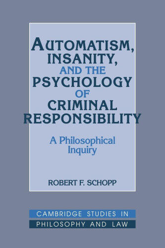Automatism, Insanity, and the Psychology of Criminal Responsibility: A