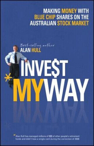 Invest My Way: The Business of Making Money on the Australian Share Market