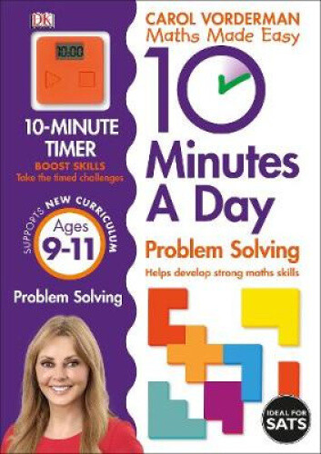 10 Minutes A Day Problem Solving, Ages 9-11 (Key Stage 2): Supports the