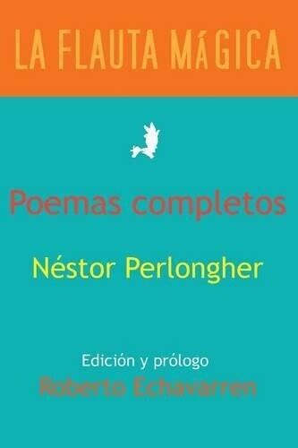 Nestor Perlongher Poemas completos (Tascabile)