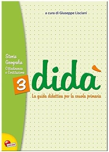didà, GUIDA DIDATTICA SCUOLA PRIMARIA, CLASSE 3° STORIA GEOGRAFIA, LISCIANI