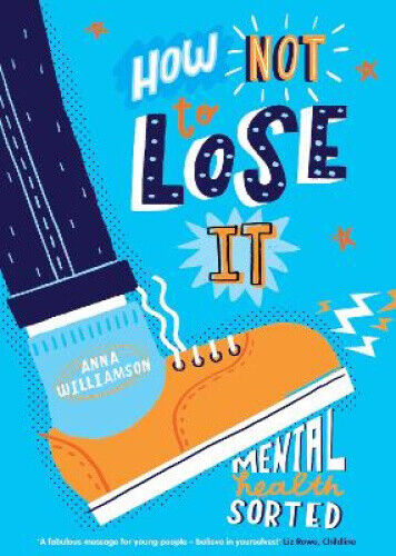 How Not to Lose It: Mental Health - Sorted by Anna Williamson