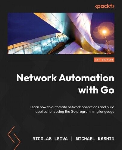 Nicolas Leiva Michael Kashin Network Automation with Go (Tascabile)