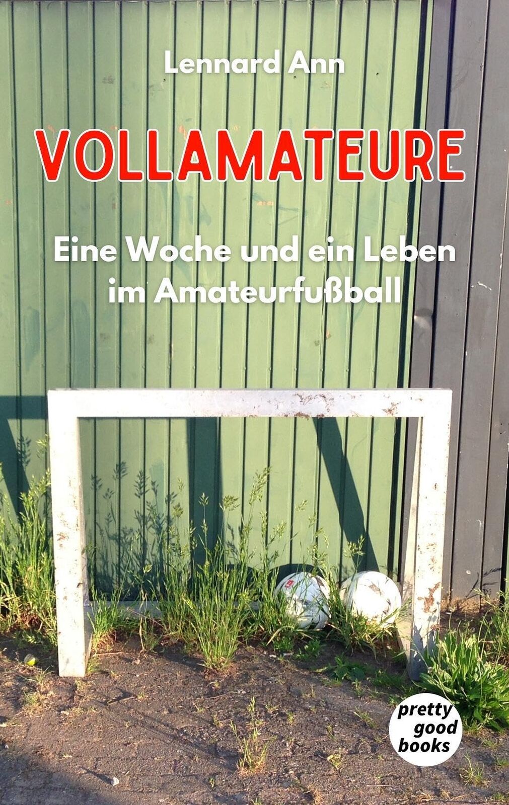 Lennard Ann VOLLAMATEURE: Eine Woche und ein Leben im Amateurfußball (Tascabile)