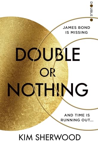 Double Or Nothing: An Explosive New 2022 Spy Thriller Novel, Blowing The World Of James Bond Wide Open! (Latest Official 007): Book 1