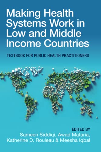 Making Health Systems Work In Low And Middle Income Countries: Textbook For Public Health Practitioners