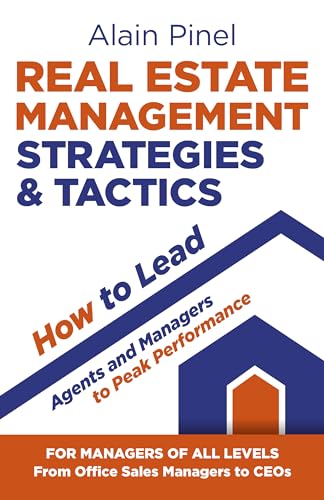 Real Estate Management Strategies & Tactics: How To Lead Agents And Managers To Peak Performance