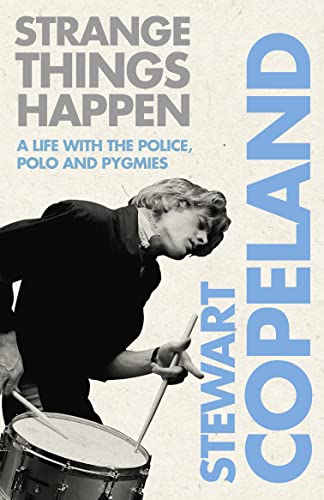 Strange Things Happen: A Life With The Police, Polo And Pygmies