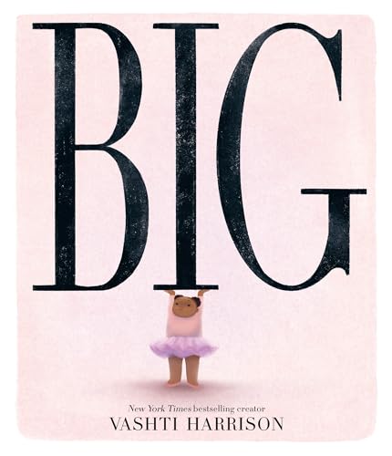 Big: The Bestselling New Inspirational Picture Story Book From The Creator Of The Little Leaders Series