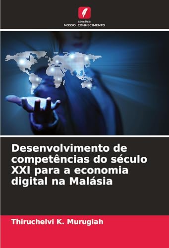 Desenvolvimento De Competências Do Século Xxi Para A Economia Digital Na Malásia