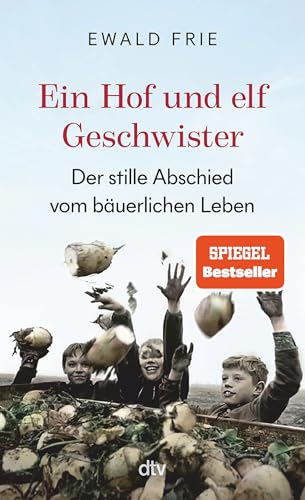 Ein Hof Und Elf Geschwister: Der Stille Abschied Vom Bäuerlichen Leben