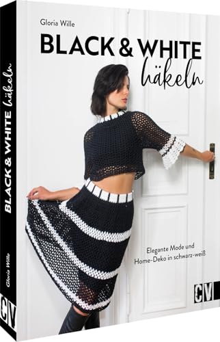 Black & White Häkeln: Elegante Mode Und Home-Deko In Schwarz-Weiß