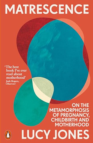 Matrescence: On The Metamorphosis Of Pregnancy, Childbirth And Motherhood