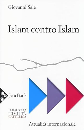 Islam Contro Islam. Movimenti Islamisti, «Jihad», Fondamentalismo