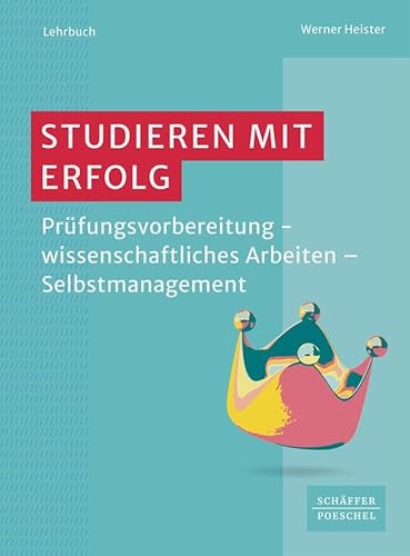 Studieren Mit Erfolg: Prüfungsvorbereitung - Wissenschaftliches Arbeiten - Selbstmanagement