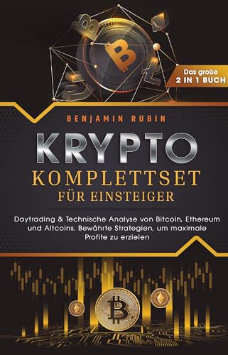 Krypto Komplettset Für Einsteiger - Das Große 2 In 1 Buch: Daytrading & Technische Analyse Von Bitcoin, Ethereum Und Altcoins. Bewährte Strategien, Um