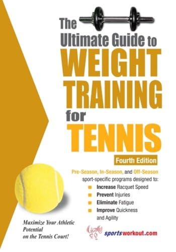 The Ultimate Guide To Weight Training For Tennis: 4Th Edition
