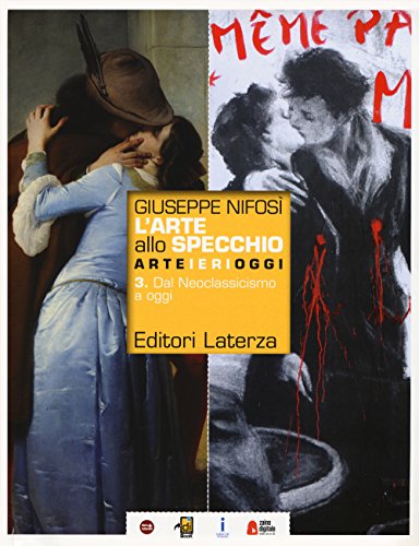 L'Arte Allo Specchio. Con Clil History Of Art Per Quinto Anno. Per Le Scuole Superiori. Con Ebook. Con Espansione Online. Dal Neoclassicismo A Oggi (V
