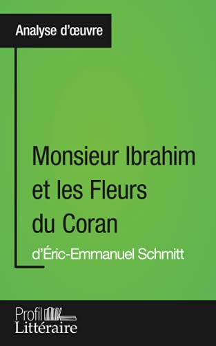 Monsieur Ibrahim Et Les Fleurs Du Coran D'Éric-Emmanuel Schmitt (Analyse Approfondie): Profil Littéraire