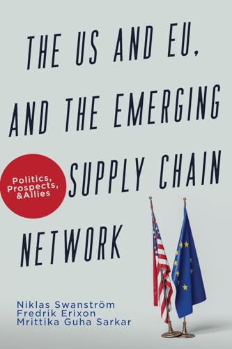 The Us And Eu, And The Emerging Supply Chain Network: Politics, Prospects, And Allies