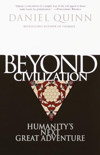 Beyond Civilization: Humanity'S Next Great Adventure