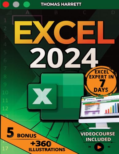 Excel: The Easy And Complete Guide To Master Excel In 7 Days, From Beginner To Pro With Over 360 Illustrative Examples, +100 Exercises, Formulas And S
