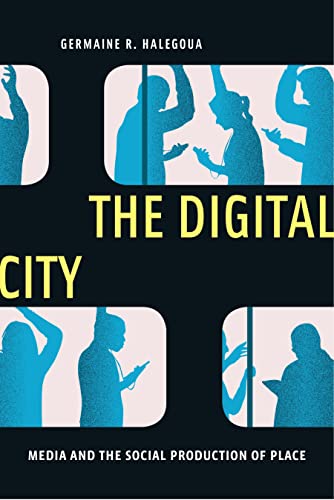 The Digital City: Media And The Social Production Of Place