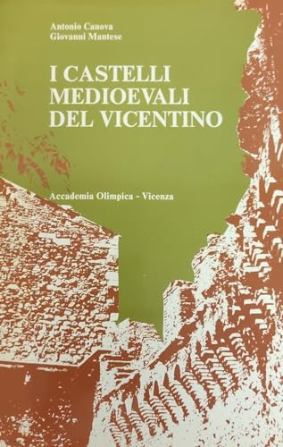 I Castelli Medioevali Del Vicentino