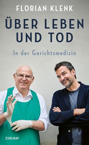 Über Leben Und Tod: In Der Gerichtsmedizin