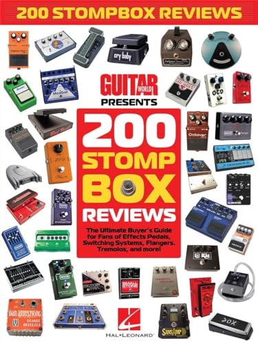 200 Stompbox Reviews: The Ultimate Buyer'S Guide For Fans Of Effects Pedals, Switching Systems, Flangers, Tremolos, And More!