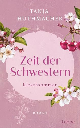 Zeit Der Schwestern: Kirschsommer. Roman: 2