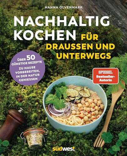 Nachhaltig Kochen Für Draußen Und Unterwegs: Über 50 Klimafreundliche Und Günstige Rezepte - Zuhause Vorbereiten, In Der Natur Genießen