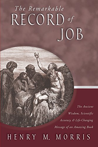 Remarkable Record Of Job: The Ancient Wisdom, Scientific Accuracy, And Life-Changing Message Of An Amazing Book: The Ancient Wisdom, Scientific Accura
