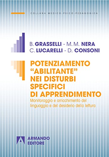 Potenziamento «Abilitante» Nei Disturbi Specifici Di Apprendimento. Monitoraggio E Arricchimento Del Linguaggio E Del Desiderio Della Lettura