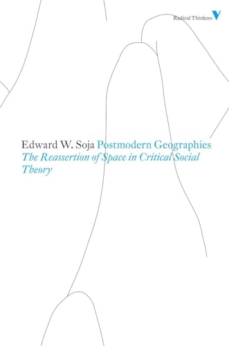 Postmodern Geographies: The Reassertion Of Space In Critical Social Theory