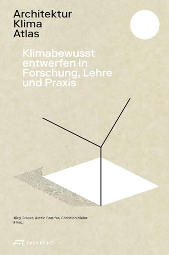 Architektur Klima Atlas /Allemand: Klimabewusst Entwerfen In Forschung, Lehre Und Praxis