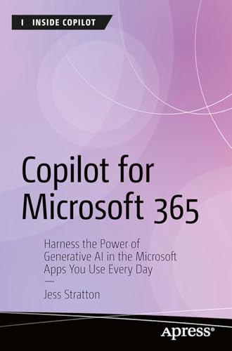 Copilot For Microsoft 365: Harness The Power Of Generative Ai In The Microsoft Apps You Use Every Day