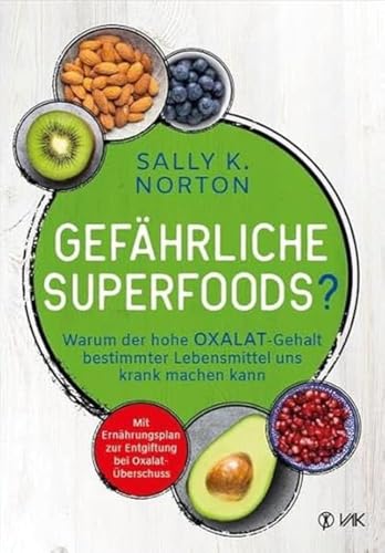 Gefährliche Superfoods?: Warum Der Hohe Oxalat-Gehalt Bestimmter Lebensmittel Uns Krank Machen Kann